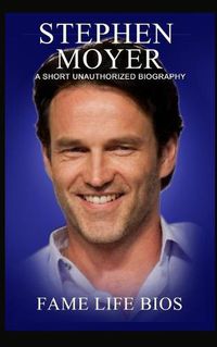 Cover image for Stephen Moyer: A Short Unauthorized Biography