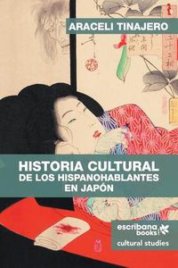 Cover image for Historia cultural de los hispanohablantes en Japon