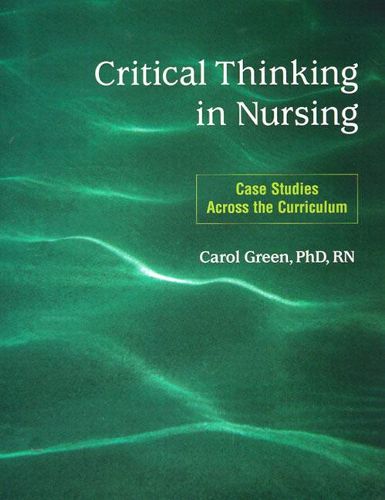 Cover image for Critical Thinking in Nursing: Case Studies Across the Curriculum