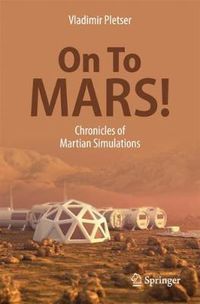 Cover image for On To Mars!: Chronicles of Martian Simulations
