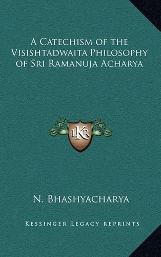 Cover image for A Catechism of the Visishtadwaita Philosophy of Sri Ramanuja Acharya