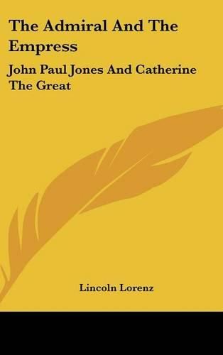 Cover image for The Admiral and the Empress: John Paul Jones and Catherine the Great