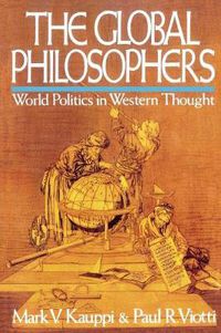 Cover image for The Global Philosophers: World Politics in Western Thought