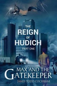 Cover image for The Reign of Hudich Part I (Max and the Gatekeeper Book V)