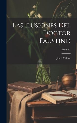 Cover image for Las Ilusiones Del Doctor Faustino; Volume 1