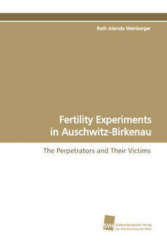 Cover image for Fertility Experiments in Auschwitz-Birkenau