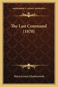 Cover image for The Last Command (1870)