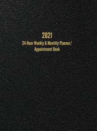 Cover image for 2021 24-Hour Weekly & Monthly Planner/ Appointment Book: Dot Grid Calendar (8.5 x 11)