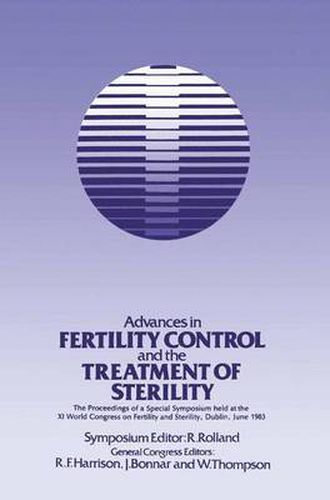 Cover image for Advances in Fertility Control and the Treatment of Sterility: The Proceedings of a Special Symposium held at the XIth World Congress on Fertility and Sterility, Dublin, June 1983