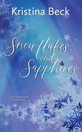 Cover image for Snowflakes and Sapphires: Four Seasons Series Book 1 - Winter