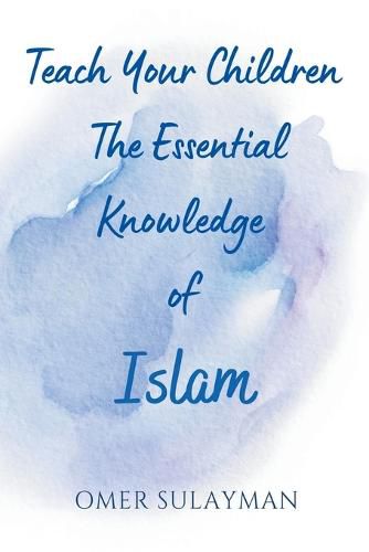 Teach Your Children the Essential Knowledge of Islam