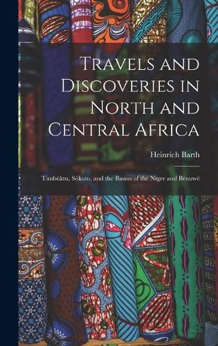 Travels and Discoveries in North and Central Africa