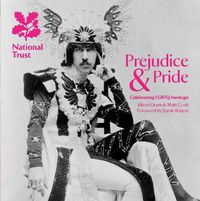 Cover image for Prejudice & Pride: Celebrating LGBTQ Heritage, A National Trust Guide