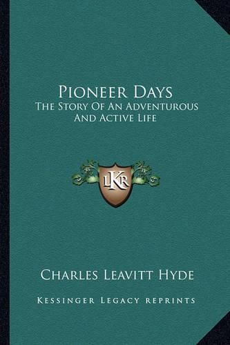 Cover image for Pioneer Days: The Story of an Adventurous and Active Life