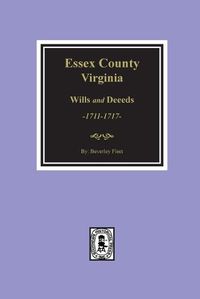 Cover image for Essex County, Virginia Wills and Deeds, 1711-1717