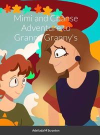 Cover image for Mimi and Chanse Adventure to Ganny Granny's