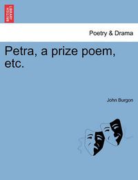 Cover image for Petra, a Prize Poem, Etc.