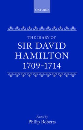 Cover image for The Diary of Sir David Hamilton 1709-1714