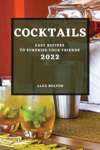 Cover image for Cocktails 2022: Easy Recipes to Surprise Your Friends