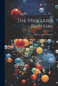 Cover image for The Vegetable Proteins