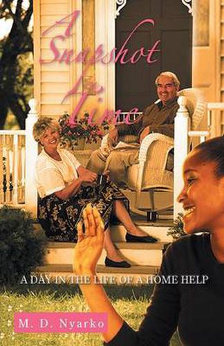 Cover image for A Snapshot in Time: A Day in the Life of a Home Help