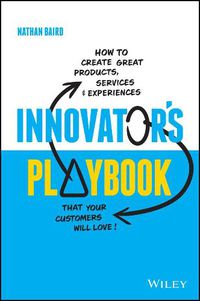 Cover image for Innovator's Playbook - How to design great products, services and experiences your customers