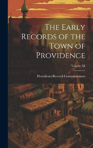 Cover image for The Early Records of the Town of Providence; Volume XI