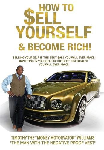 Cover image for How to Sell Yourself & Become Rich: Selling Yourself Is the Best Sale You Will Ever Make! Investing in Yourself Is the Best Investing You Will Ever Make!