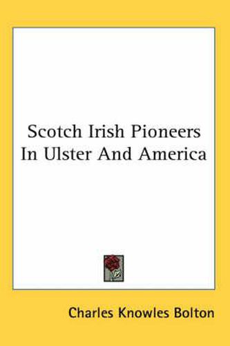 Cover image for Scotch Irish Pioneers in Ulster and America