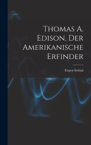 Cover image for Thomas A. Edison, Der Amerikanische Erfinder