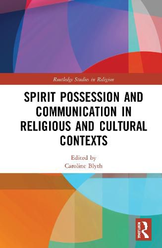 Cover image for Spirit Possession and Communication in Religious and Cultural Contexts