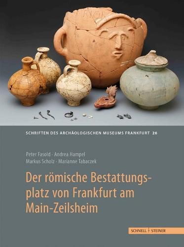 Cover image for Der Romische Bestattungsplatz Von Frankfurt Am Main-Zeilsheim: Grabbau Und Graber Der Provinzialen Oberschicht