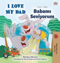 Cover image for I Love My Dad (English Turkish Bilingual Book)