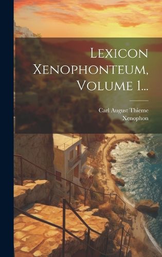 Cover image for Lexicon Xenophonteum, Volume 1...