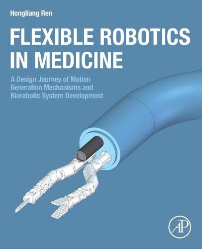 Cover image for Flexible Robotics in Medicine: A Design Journey of Motion Generation Mechanisms and Biorobotic System Development