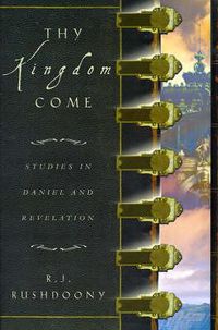 Cover image for Thy Kingdom Come: Studies in Daniel and Revelation