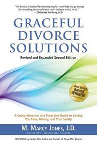 Cover image for Graceful Divorce Solutions: A Comprehensive and Proactive Guide to Saving You Time, Money, and Your Sanity