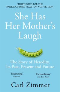 Cover image for She Has Her Mother's Laugh: The Story of Heredity, Its Past, Present and Future