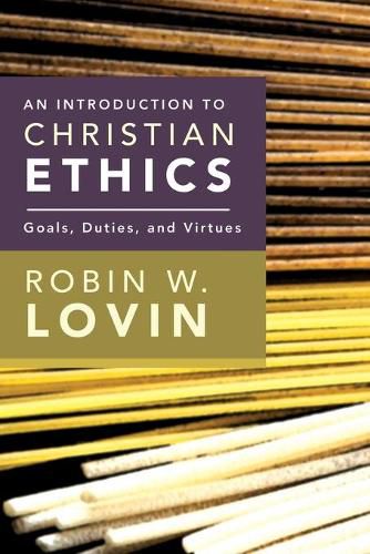 Cover image for An Introduction to Christian Ethics: Goals, Duties, Virtues