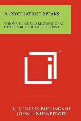 Cover image for A Psychiatrist Speaks: The Writings and Lectures of C. Charles Burlingame, 1885-1950