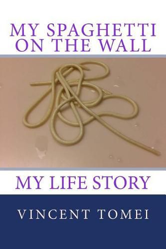 Cover image for My Spaghetti on the Wall: My life Story