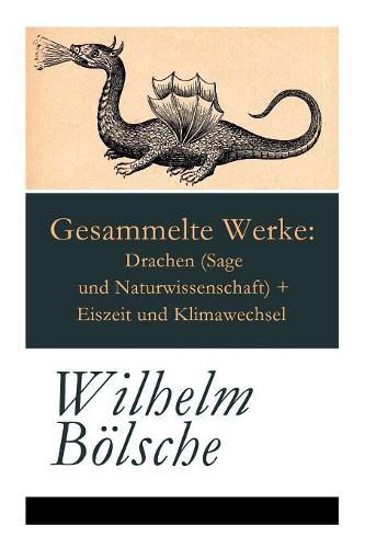 Cover image for Gesammelte Werke: Drachen (Sage und Naturwissenschaft) + Eiszeit und Klimawechsel