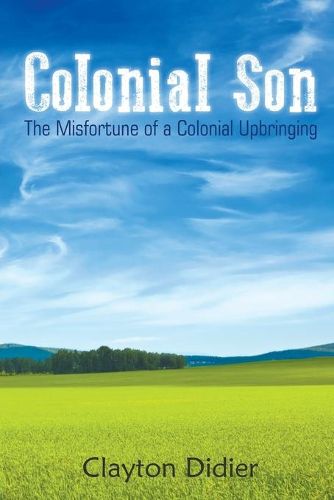 Cover image for Colonial Son: The Misfortune of a Colonial Upbringing