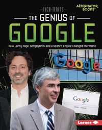 Cover image for The Genius of Google: How Larry Page, Sergey Brin, and a Search Engine Changed the World