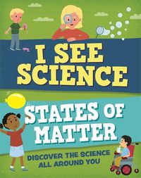 Cover image for I See Science: States of Matter