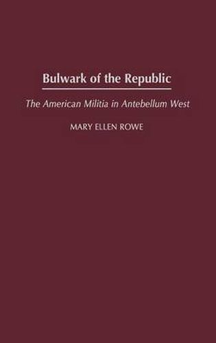 Cover image for Bulwark of the Republic: The American Militia in Antebellum West