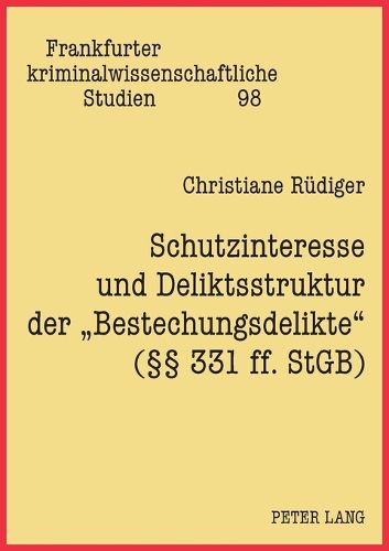 Cover image for Schutzinteresse und Deliktsstruktur der Bestechungsdelikte ( 331 ff. StGB)