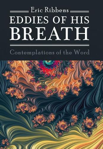 Cover image for Eddies of His Breath: Contemplations of the Word