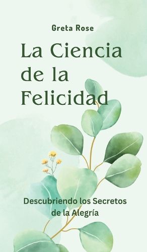 Cover image for La Ciencia de la Felicidad