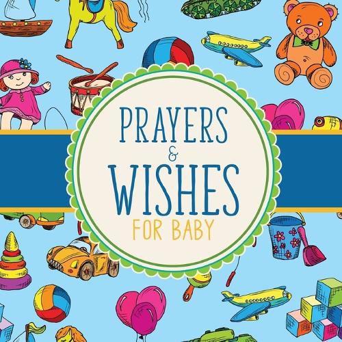 Cover image for Prayers And Wishes For Baby: Children's Book Christian Faith Based I Prayed For You Prayer Wish Keepsake